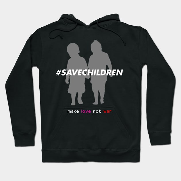 Save Children - make love not war Hoodie by toskaworks